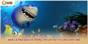 Bắn Cá Phá Đảo Và Thông Tin Chi Tiết Từ Sân Chơi 5mb
