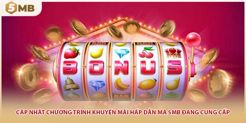 Cập nhật chương trình khuyến mãi hấp dẫn mà 5MB đang cung cấp