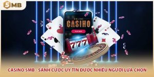 Casino 5MB - Sảnh Cược Uy Tín Được Nhiều Người Lựa Chọn