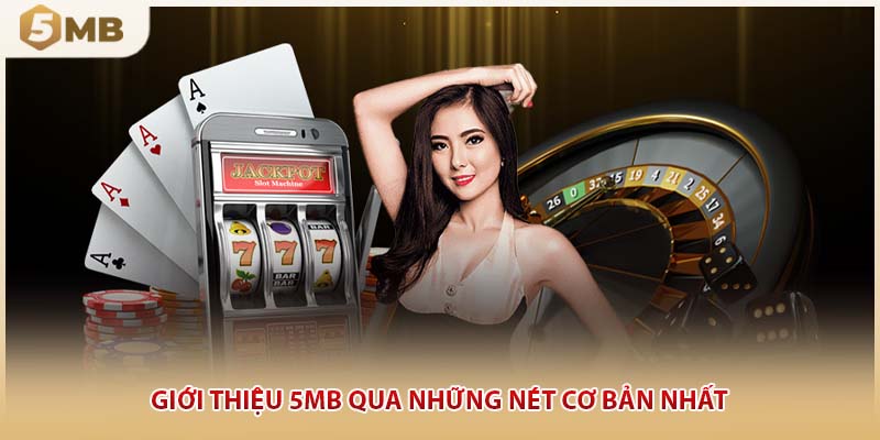Giới thiệu 5MB qua những nét cơ bản nhất 