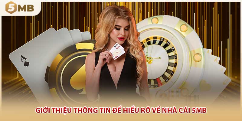 Giới thiệu thông tin để hiểu rõ về nhà cái 5MB