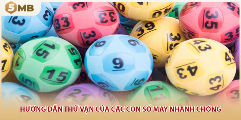 Hướng dẫn thử vận của các con số may nhanh chóng
