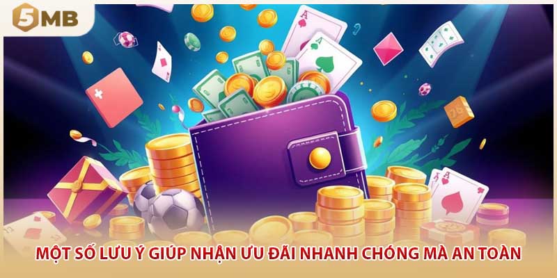 Một số lưu ý giúp nhận ưu đãi nhanh chóng mà an toàn