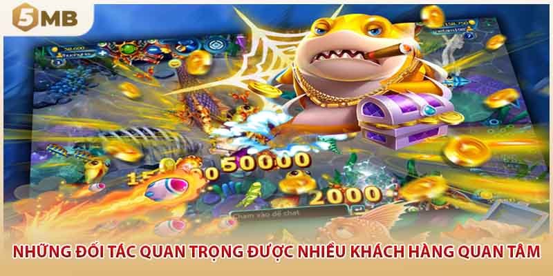 Những đối tác quan trọng được nhiều khách hàng quan tâm