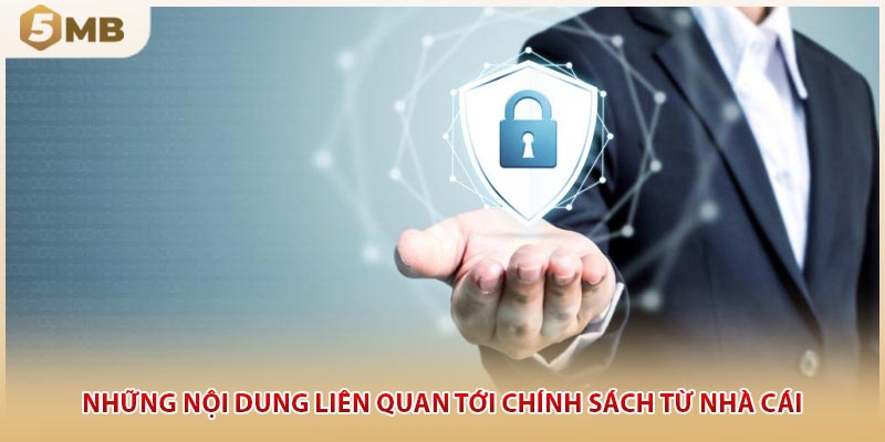 Những nội dung liên quan tới chính sách từ nhà cái