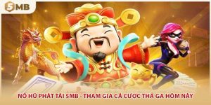Nổ Hũ Phát Tài 5MB - Tham Gia Cá Cược Thả Ga Hôm Này