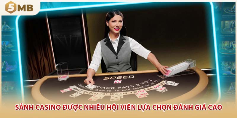 Sảnh casino được nhiều hội viên lựa chọn đánh giá cao
