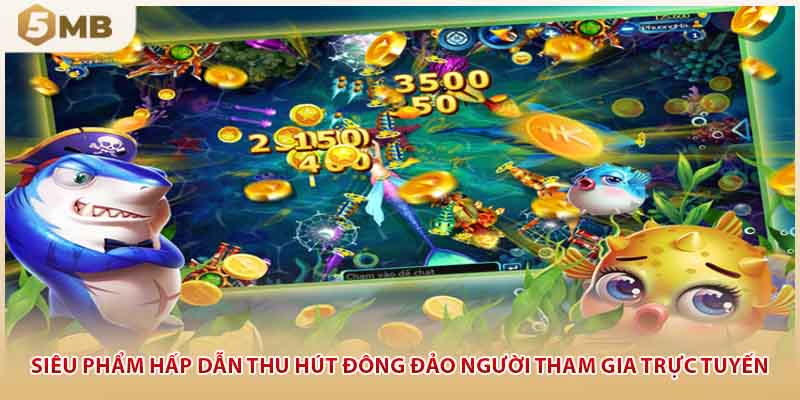 Siêu phẩm hấp dẫn thu hút đông đảo người tham gia trực tuyến