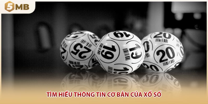Tìm hiểu thông tin cơ bản của xổ số