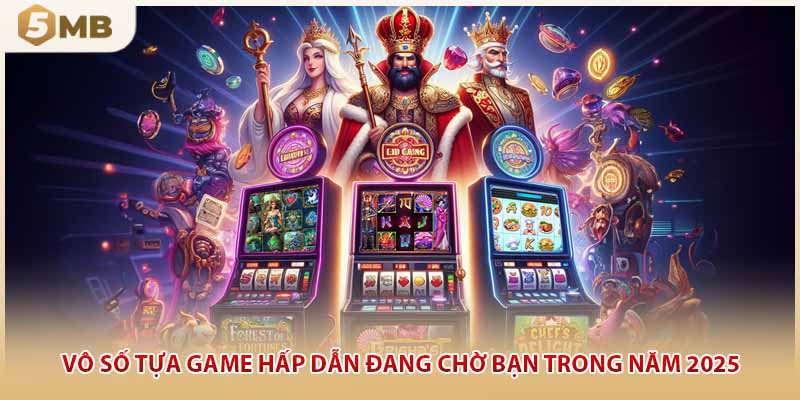 Vô số tựa game hấp dẫn đang chờ bạn trong năm 2025